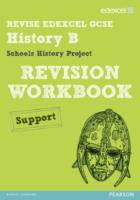 Revise Edexcel: Edexcel GCSE History Specification B Schools History Project Revision Workbook Support