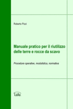 Manuale Pratico Per Il Riutilizzo Delle Terre E Rocce Da Scavo