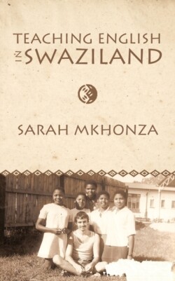 Teaching English in Swaziland Essays on the Life of Gordon James Thomas
