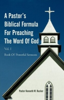 Pastor's Biblical Formula For Preaching The Word Of God