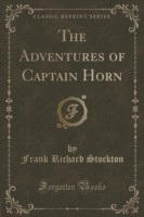 Adventures of Captain Horn (Classic Reprint)