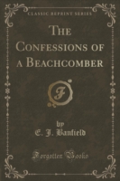Confessions of a Beachcomber (Classic Reprint)