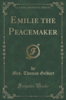Emilie the Peacemaker (Classic Reprint)