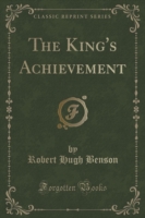 King's Achievement (Classic Reprint)