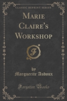 Marie Claire's Workshop (Classic Reprint)