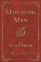 Marching Men (Classic Reprint)