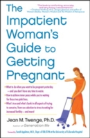 Impatient Woman's Guide to Getting Pregnant