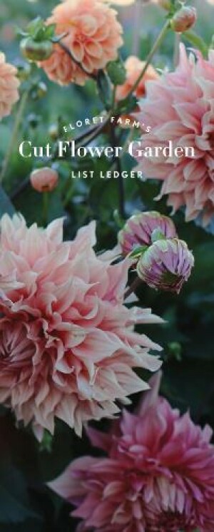 Floret Farm’s Cut Flower Garden List Ledger