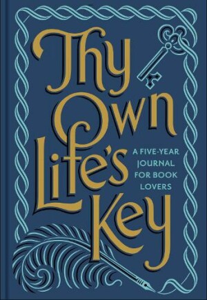 Thy Own Life’s Key A Five-Year Journal for Book Lovers