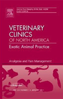 Analgesia and Pain Management, An Issue of Veterinary Clinics: Exotic Animal Practice