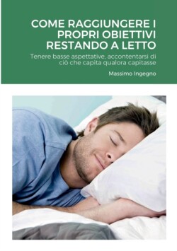 Come Raggiungere i Propri Obiettivi Restando a Letto