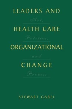 Leaders and Health Care Organizational Change