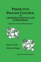 Predictive Process Control of Crowded Particulate Suspensions