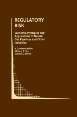 Regulatory Risk: Economic Principles and Applications to Natural Gas Pipelines and Other Industries