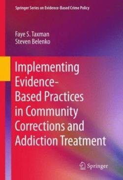 Implementing Evidence-Based Practices in Community Corrections and Addiction Treatment