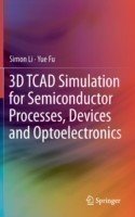 3D TCAD Simulation for Semiconductor Processes, Devices and Optoelectronics