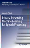 Privacy-Preserving Machine Learning for Speech Processing