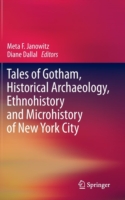 Tales of Gotham, Historical  Archaeology, Ethnohistory and Microhistory of New York City