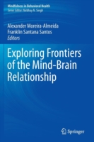 Exploring Frontiers of the Mind-Brain Relationship