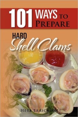 101 Ways to Prepare Hard Shell Clams