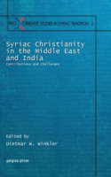 Syriac Christianity in the Middle East and India Contributions and Challenges
