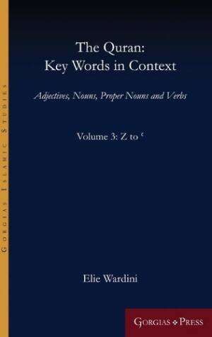 Quran Key Words in Context (Volume 3: Z to '): Adjectives, Nouns, Proper Nouns and Verbs