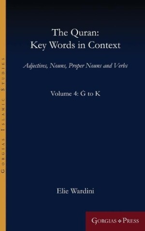 Quran Key Words in Context (Volume 4: G to K): Adjectives, Nouns, Proper Nouns and Verbs