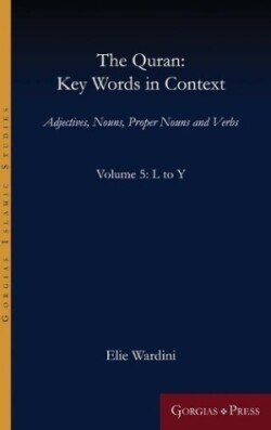 Quran Key Words in Context (Volume 5: L to Y): Adjectives, Nouns, Proper Nouns and Verbs