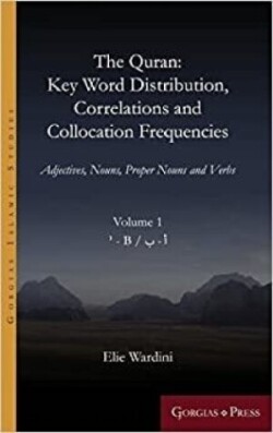 Quran: Key Word Distribution, Correlations and Collocation Frequencies Adjectives, Nouns, Proper Nouns and Verbs: VOLUME 1