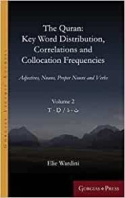 Quran: Key Word Distribution, Correlations and Collocation Frequencies. Adjectives, Nouns, Proper Nouns and Verbs, VOLUME 2