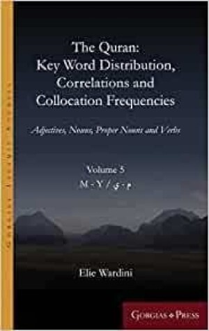 Quran: Key Word Distribution, Correlations and Collocation Frequencies. Adjectives, Nouns, Proper Nouns and Verbs, VOLUME 5