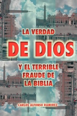 Verdad de Dios y El Terrible Fraude de La Biblia