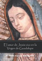 Amor De Jesús Vivo En La Virgen De Guadalupe