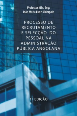 Processo de Recrutamento E Seleccao Do Pessoal Na Administracao Publica Angolana