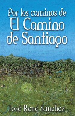 Por Los Caminos de El Camino de Santiago