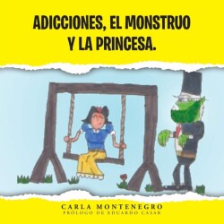 Adicciones, El Monstruo y La Princesa.