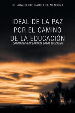 Ideal de La Paz Por El Camino de La Educacion
