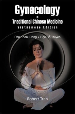 Gynecology in Traditional Chinese Medicine - Vietnamese Edition