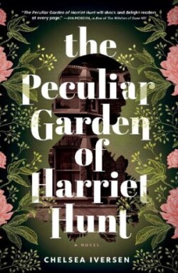 Peculiar Garden of Harriet Hunt