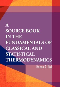 Source Book in the Fundamentals of Classical and Statistical Thermodynamics