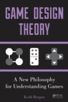 Game Design Theory A New Philosophy for Understanding Games