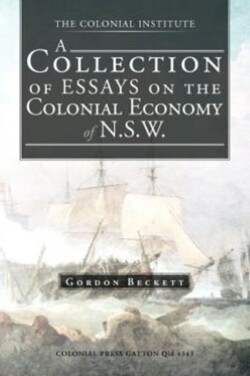 Collection of Essays on the Colonial Economy of N.S.W.