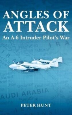 Angles of Attack, An A-6 Intruder Pilot's War