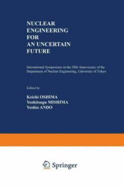 Nuclear Engineering for an Uncertain Future