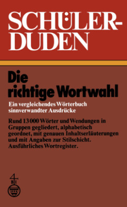 Schülerduden Die richtige Wortwahl Ein vergleichendes Woerterbuch sinnverwandter Ausdrucke