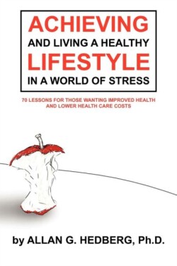 Achieving and Living A Healthy Lifestyle in A World of Stress