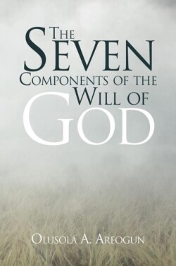 Seven Components of the Will of God