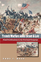 Trench Warfare under Grant and Lee