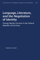 Language, Literature, and the Negotiation of Identity Foreign Worker German in the Federal Republic of Germany