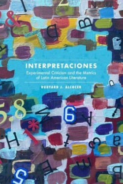 Interpretaciones Experimental Criticism and the Metrics of Latin American Literature